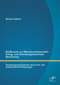 Abbildung von: Niessbrauch am Mitunternehmeranteil - Ertrag- und Schenkungsteuerliche Beurteilung - Diplomica Verlag