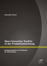 Abbildung von: Open Innovation Toolkits in der Produktentwicklung: Kundenintegration als Potential der Wertanalyse - Diplomica Verlag