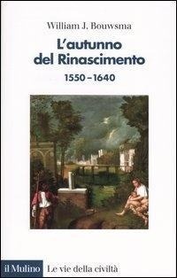 Abbildung von: L' autunno del Rinascimento (1550-1640) - Le vie della civiltà;Il Mulino