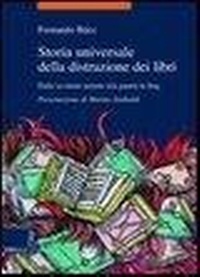 Abbildung von: Storia universale della distruzione dei libri. Dalle tavolette sumere alla guerra in Iraq - La storia. Temi;Viella