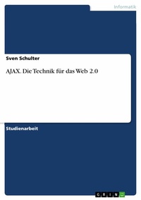 Abbildung von: AJAX. Die Technik für das Web 2.0 - GRIN Verlag