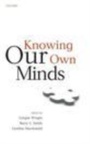 Cover: Knowing Our Own Minds - Oxford University Press
