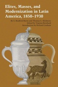 Cover: Elites, Masses, and Modernization in Latin America, 1850-1930 - University of Texas Press
