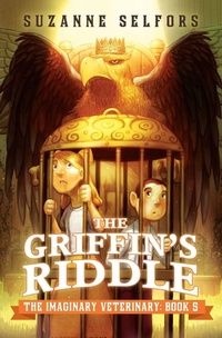 Enlarge image Cover: The Imaginary Veterinary: The Griffin's Riddle - Little, Brown Young Readers