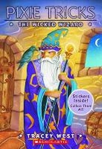 Enlarge image Cover: Pixie Tricks: #8 Wicked Wizard - Titles Supplied/Distributed by Scholastic Australi