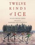 Cover: Twelve Kinds of Ice - Houghton Mifflin Harcourt Publishing Company