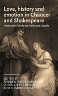 Cover: Love, History and Emotion in Chaucer and Shakespeare - Manchester University Press