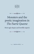 Cover: Monsters and the Poetic Imagination in the Faerie Queene - Manchester University Press