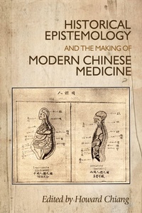 Abbildung von: Historical Epistemology and the Making of Modern Chinese Medicine - Manchester University Press