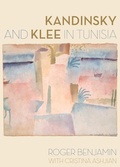 Cover: Kandinsky and Klee in Tunisia - University of California Press