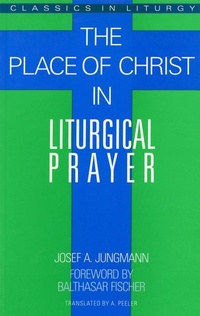Abbildung von: The Place of Christ in Liturgical Prayer - Liturgical Press