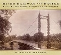 Cover: River, Railway and Ravine - The History Press Ltd