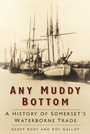Cover: Any Muddy Bottom - The History Press Ltd