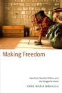 Cover: Making Freedom - Duke University Press