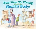 Cover: Boy, Were We Wrong About the Human Body! - Dial Books for Young Readers,US