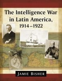 Abbildung von: The Intelligence War in Latin America, 1914-1922 - McFarland & Co Inc