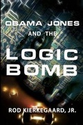 Cover: Obama Jones and The Logic Bomb - Dogma Press