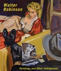 Cover: Walter Robinson: Paintings and Other Indulgences - Illinois State University, University Galleries