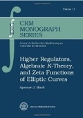 Cover: Higher Regulators, Algebraic $K$-Theory, and Zeta Functions of Elliptic Curves - American Mathematical Society