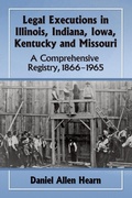 Cover: Legal Executions in Illinois, Indiana, Iowa, Kentucky and Missouri - McFarland & Co Inc