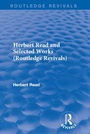 Cover: Herbert Read and Selected Works (Routledge Revivals) - Routledge