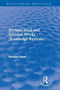 Enlarge image Cover: Herbert Read and Selected Works (Routledge Revivals) - Routledge