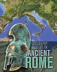 Enlarge image Cover: Geography Matters in Ancient Rome - Raintree Publishers