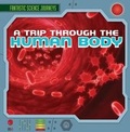 Cover: A Trip Through the Human Body - Gareth Stevens Publishing