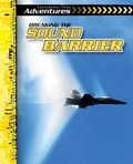 Cover: Breaking the Sound Barrier - Gareth Stevens Publishing