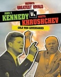 Cover: John F. Kennedy vs. Nikita Khrushchev - Gareth Stevens Publishing