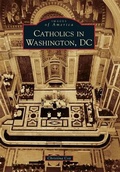 Cover: Catholics in Washington D.C. - Arcadia Publishing (SC)