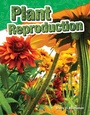 Cover: Plant Reproduction - Teacher Created Materials, Inc