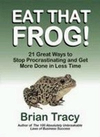 Abbildung von: Eat That Frog! 21 Great Ways to Stop Procrastinating and Get More Done in Less Time - Berrett-Koehler