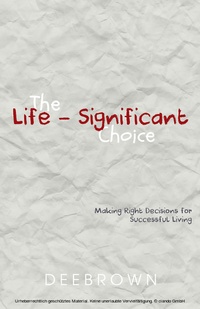 Enlarge image Cover: The Life-Significant Choice - First Edition Design Publishing