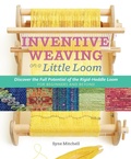 Cover: Inventive Weaving on a Little Loom - Storey Publishing LLC