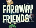 Cover: Faraway Friends - Sky Pony Press