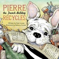 Cover: Pierre the French Bulldog Recycles - Sky Pony Press