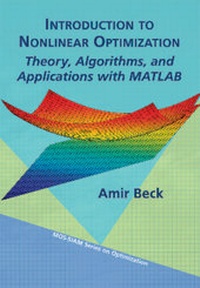 Enlarge image Cover: Introduction to Nonlinear Optimization Theory, Algorithms, and Applications with MATLAB - Society for Industrial and Applied Mathematics