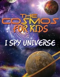 Cover: The Cosmos For Kids (I Spy Universe) - Speedy Kids