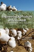 Cover: Engineering Agriculture at Texas a&M - Texas A & M University Press
