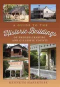 Cover: A Guide to the Historic Buildings of Fredericksburg and Gillespie County - Texas A & M University Press