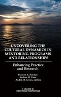 Cover: Uncovering the Cultural Dynamics in Mentoring Programs and Relationships - Information Age Publishing