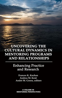 Enlarge image Cover: Uncovering the Cultural Dynamics in Mentoring Programs and Relationships - Information Age Publishing