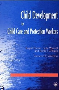 Enlarge image Cover: Child Development for Child Care and Protection Workers - Jessica Kingsley Publishers