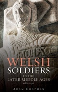 Cover: Welsh Soldiers in the Later Middle Ages, 1282-1422 - Boydell Press