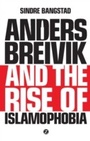 Cover: Anders Breivik and the Rise of Islamophobia - Zed Books Ltd