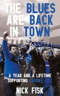 Cover: Blues Are Back in Town, The - A Year and a Lifetime Supporting Cardiff City - Parthian Books
