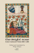Cover: The Bright Rose: Early German Verse 800-1250 - Arc Publications