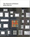 Cover: Ellen Harvey: Museum of Failure - Gregory R Miller & Company