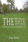 Cover: The Witch, the Poet and the Spy - and Other Little Gaddesden Lives - Grosvenor House Publishing Ltd